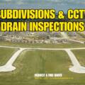 Subdivisions & CCTV Drain Inspections:
